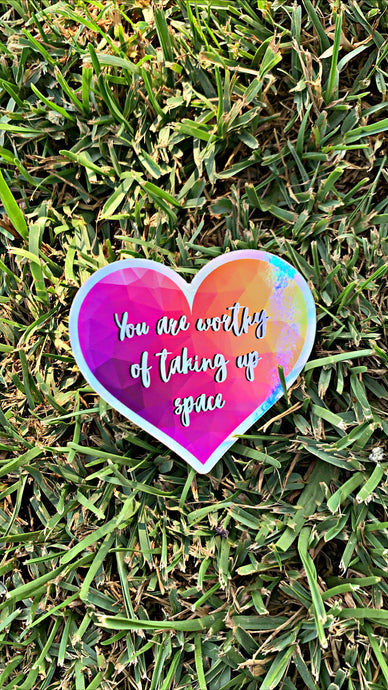 Worthy of Taking Up Space Sticker (Holographic)